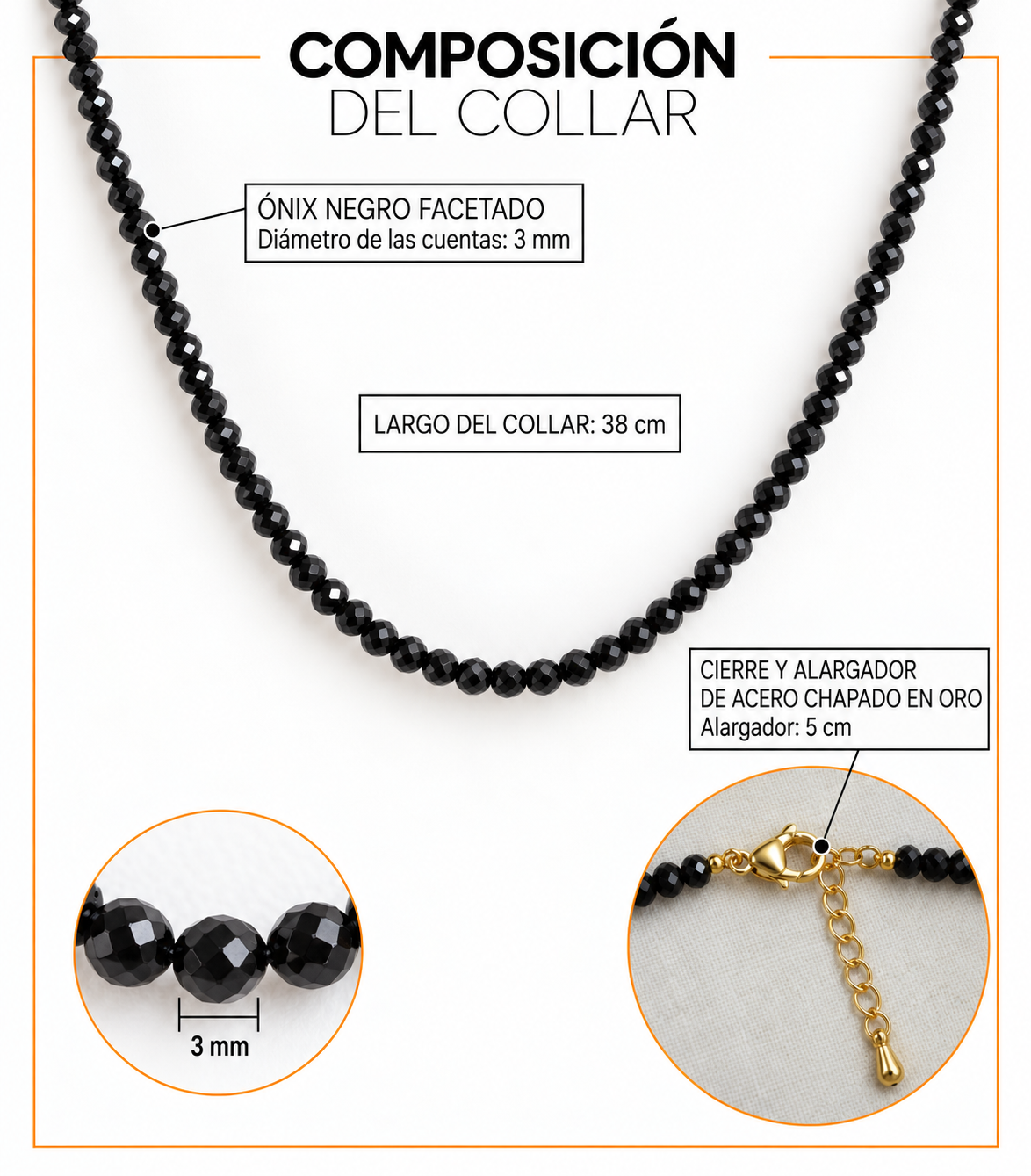 Composición del choker de ónix negro facetado: cuentas de 3 mm, collar de 38 cm y cierre y alargador de 5 cm de acero chapado en oro.