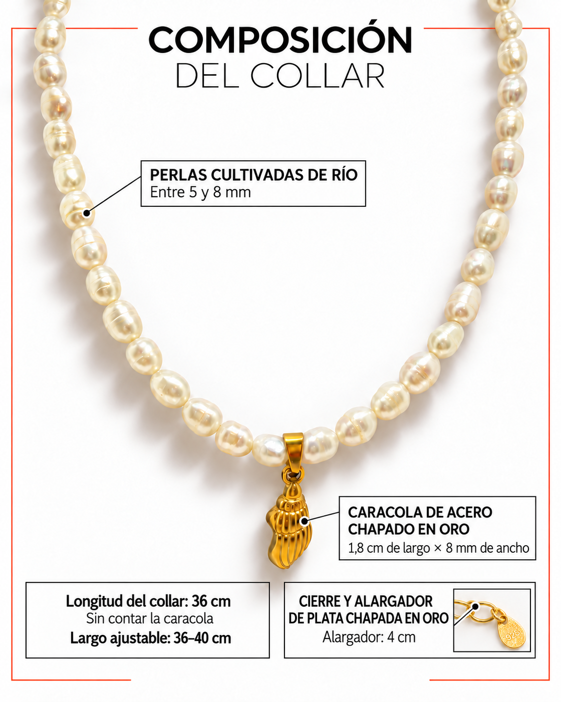 Composición del Collar Cadaqués: perlas cultivadas de río de entre 5 y 8 mm, caracola de acero chapado en oro de 1,8 cm por 8 mm y collar de 36 cm. Cierre y alargador de plata chapada en oro de 4 cm, con pequeño detalle señalado abajo a la derecha. Largo ajustable de 36 a 40 cm.