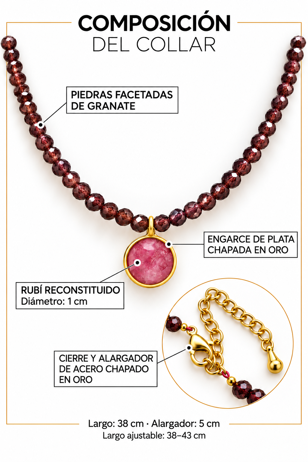 Composición del Collar Cap Roig: granate, rubí reconstituido de 1 cm con engarce de plata chapada en oro; cierre y alargador de acero chapado en oro. Largo de 38 cm más alargador de 5 cm, ajustable de 38 a 43 cm.